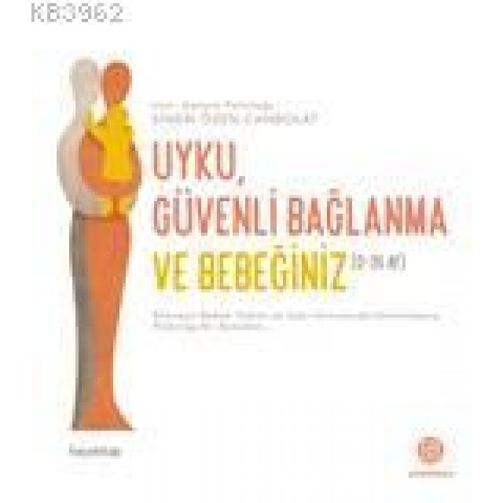 Uyku Güvenli Bağlanma ve Bebeğiniz (0-36 Ay)