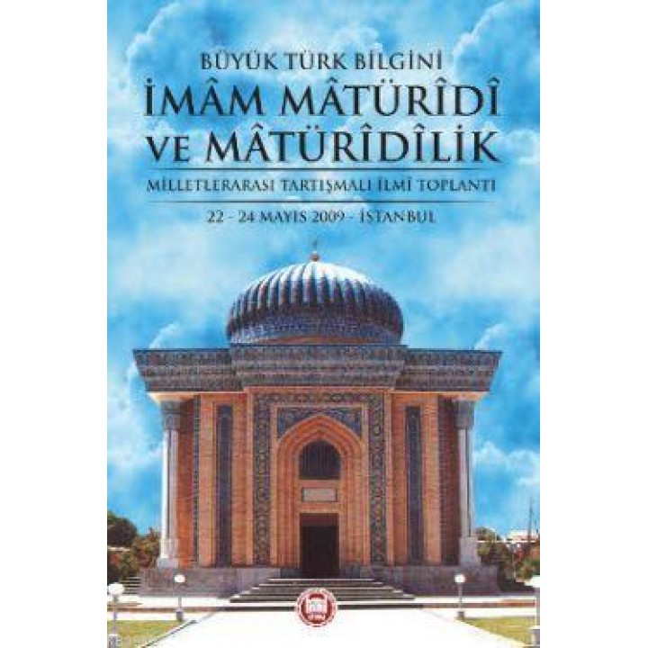 Büyük Türk Bilgini İmam Matüridi ve Matüridilik