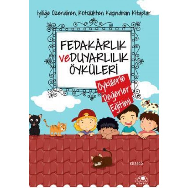 Fedakarlık ve Duyarlılık Öyküleri
