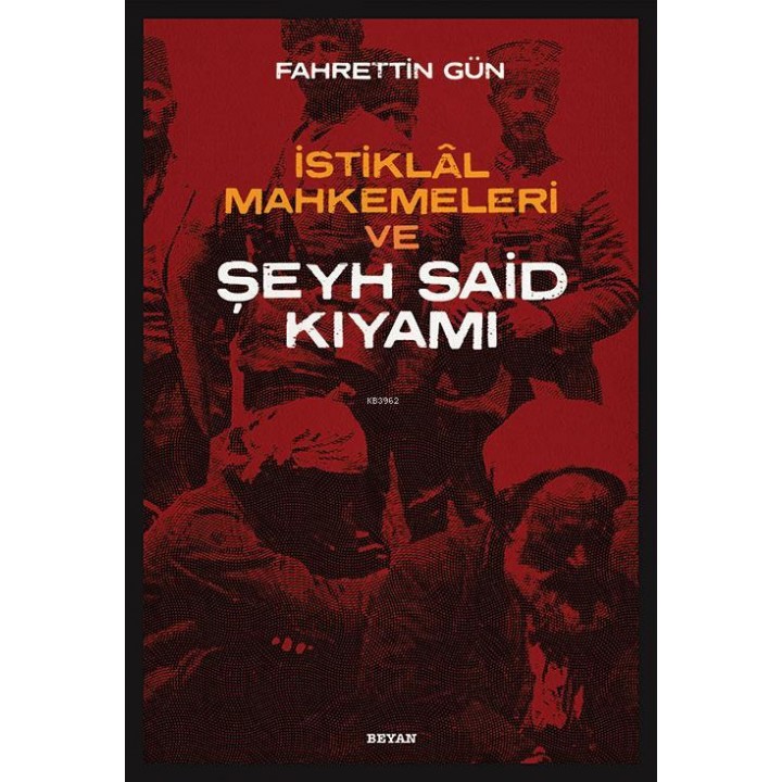 İstiklal Mahkemeleri ve Şeyh Said Kıyamı