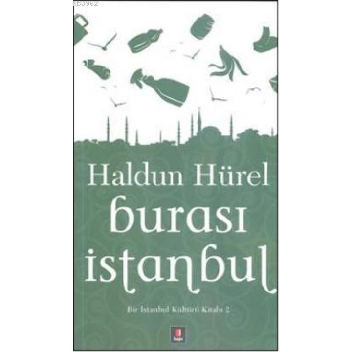 Burası İstanbul; Bir İstanbul Kültürü Kitabı 2