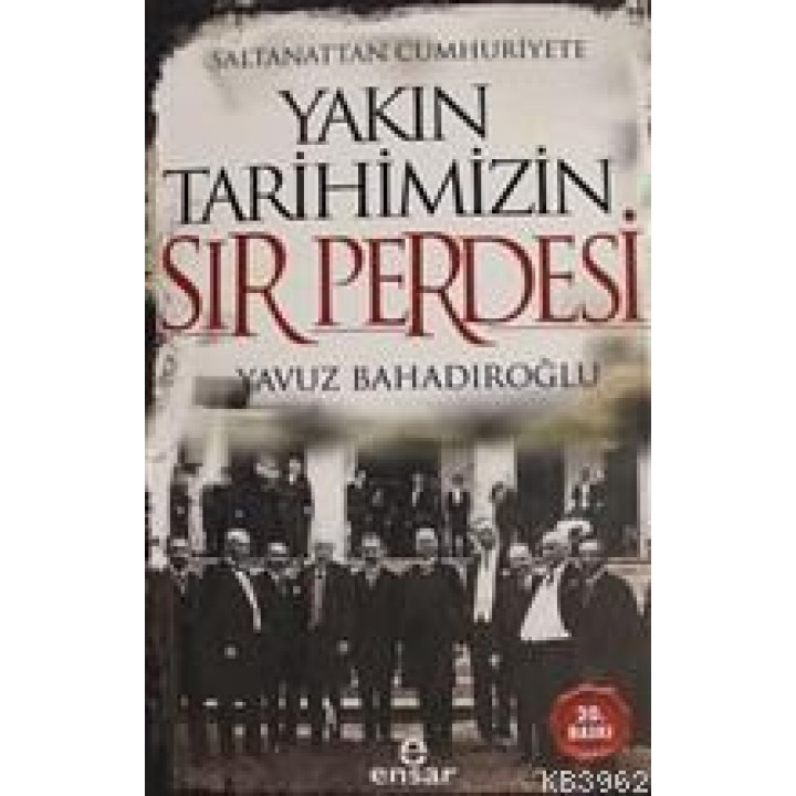 Saltanattan Cumhuriyete Yakın Tarihimizin Sır Perdesi