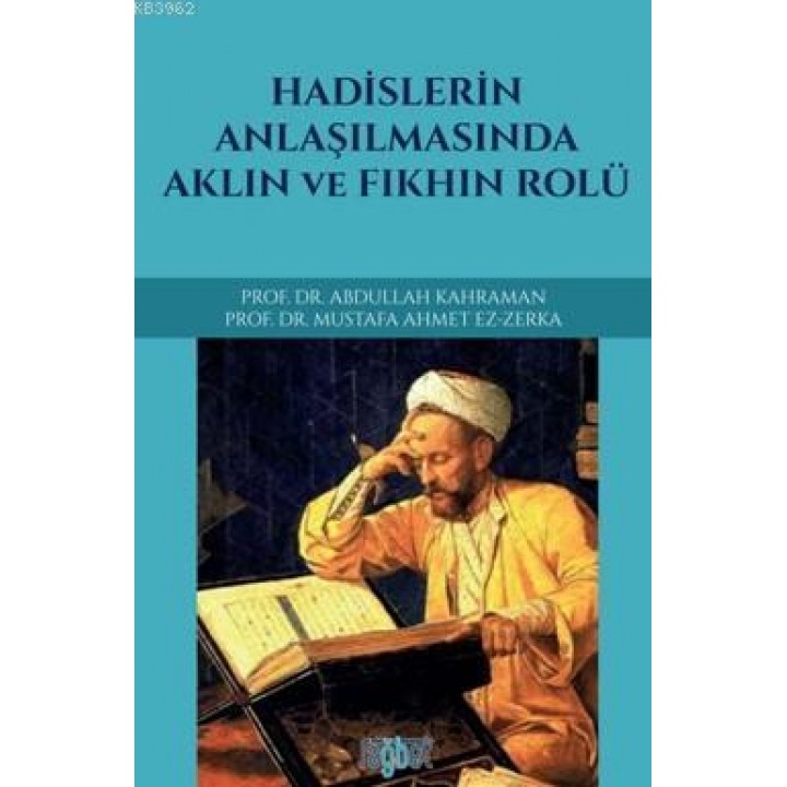 Hadislerin Anlaşılmasında Aklın ve Fıkhın Rolü