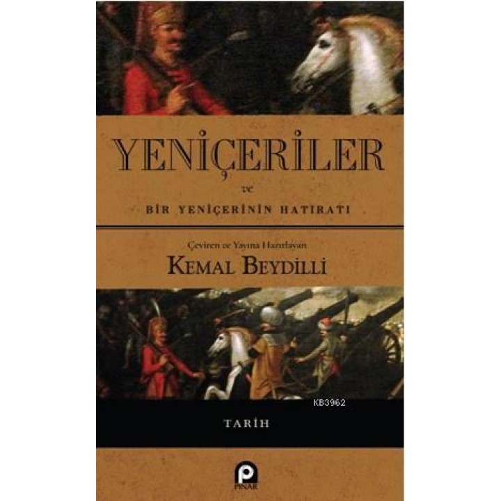 Yeniçeriler ve Bir Yeniçerinin Hatıratı