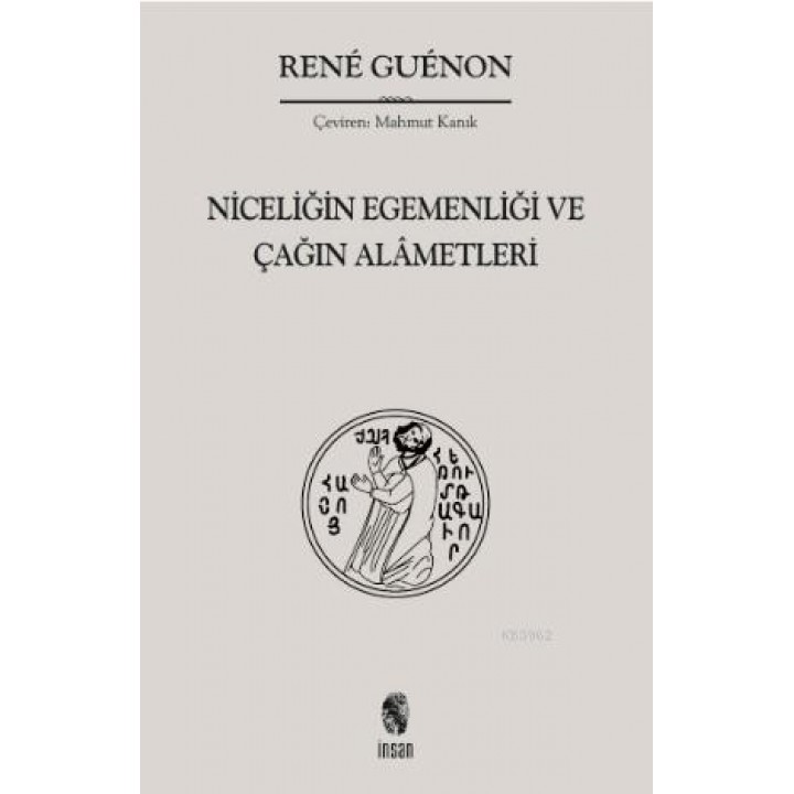 Niceliğin Egemenliği ve Çağın Alâmetleri