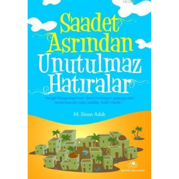 Saadet Asrından Unutulmaz Hatıralar