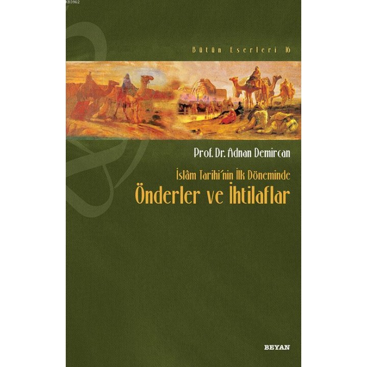İslâm Tarihi'nin İlk Döneminde Önderler ve İhtilafları