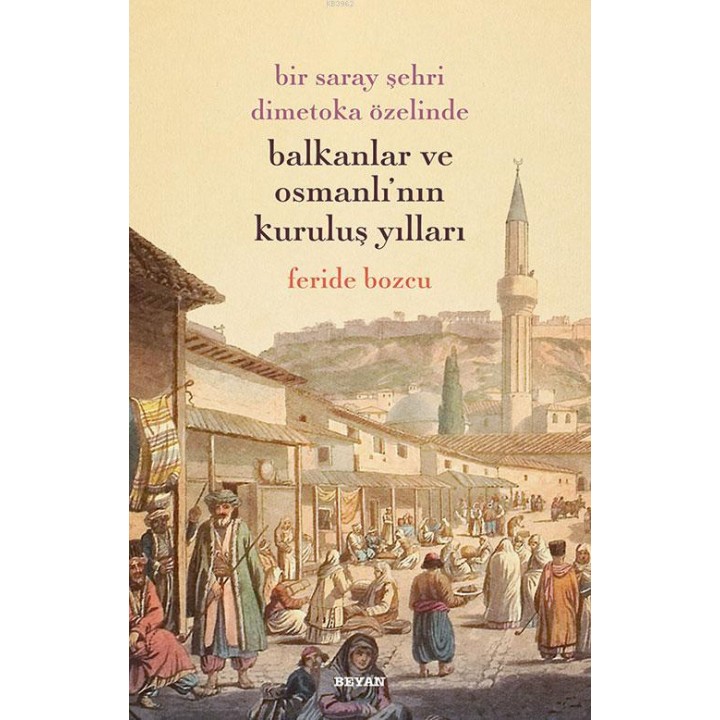 Bir Saray Şehri Dimetoka Özelinde Balkanlar ve Osmanlı'nın Kuruluş Yılları