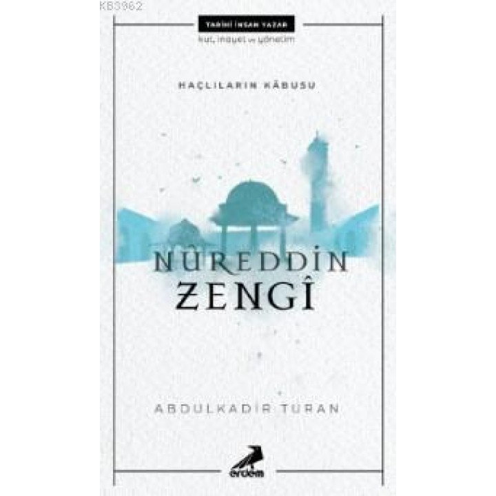 Haçlıların Kabusu: Nureddin Zengî