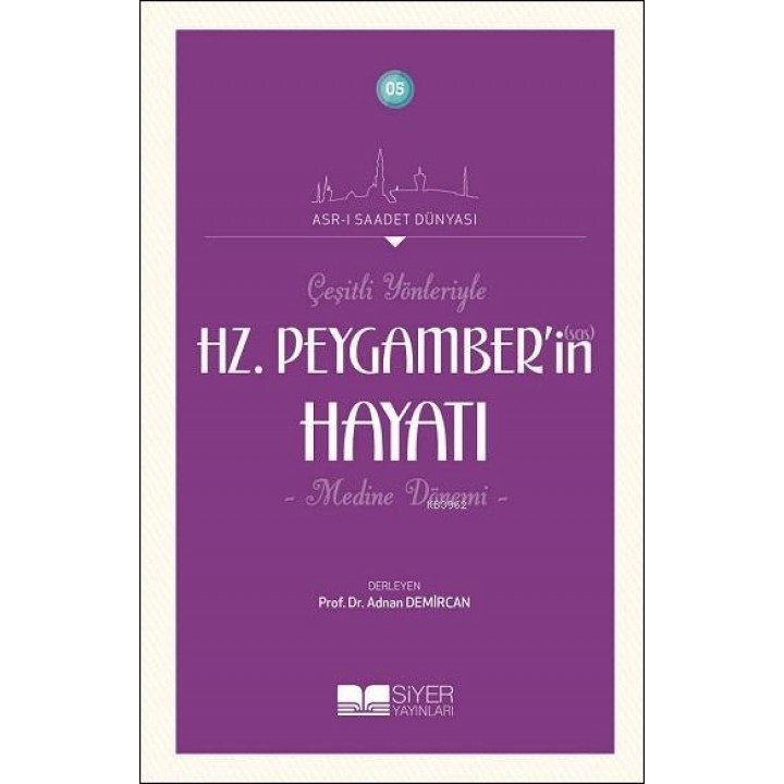 Çeşitli Yönleriyle Hz. Peygamber'in Hayatı