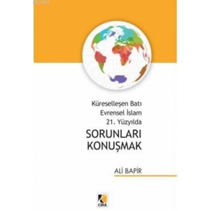 Küreselleşen Batı Evrensel İslam 21. Yüzyılda Sorunları Konuşmak