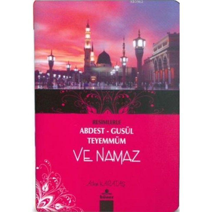 Resimlerle Abdest Gusül Teyemmüm ve Namaz