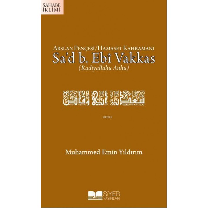 Arslan Pençesi Hamaset Kahramanı Sa'd B. Ebi Vakkas (r.a.)