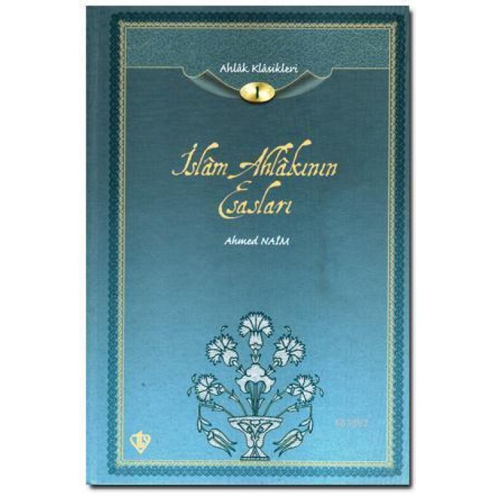 İslam Ahlakının Esasları; Ahlak Klasikleri 1