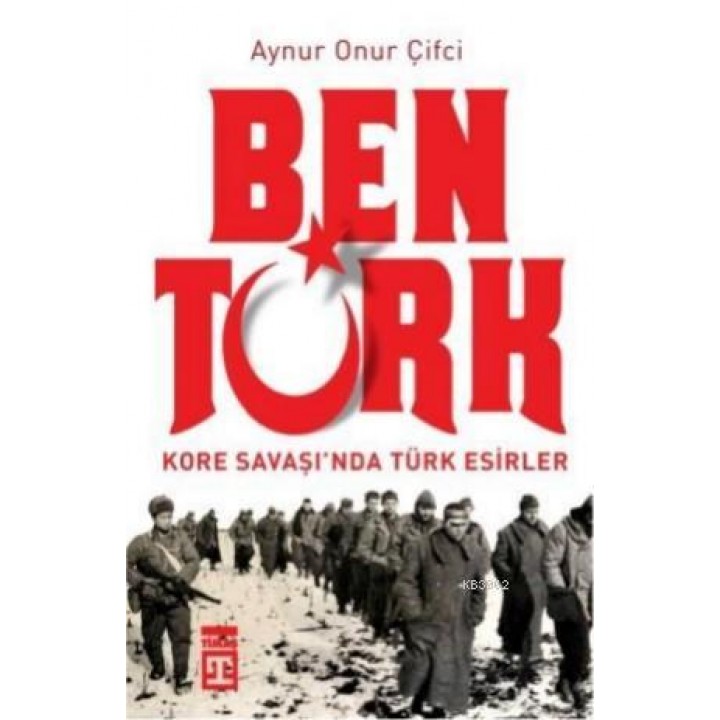 Ben Türk Kore Savaşında Türk Esirler