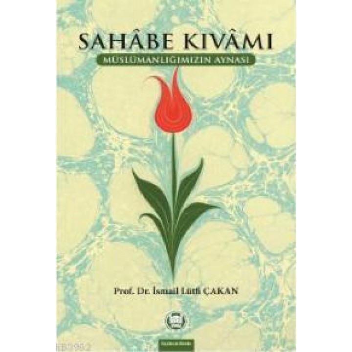 Sahabe Kıvamı; Müslümanlığımızın Aynası