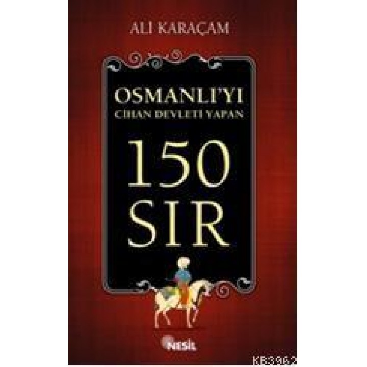 Osmanlı'yı Cihan Devleti Yapan 150 Sır