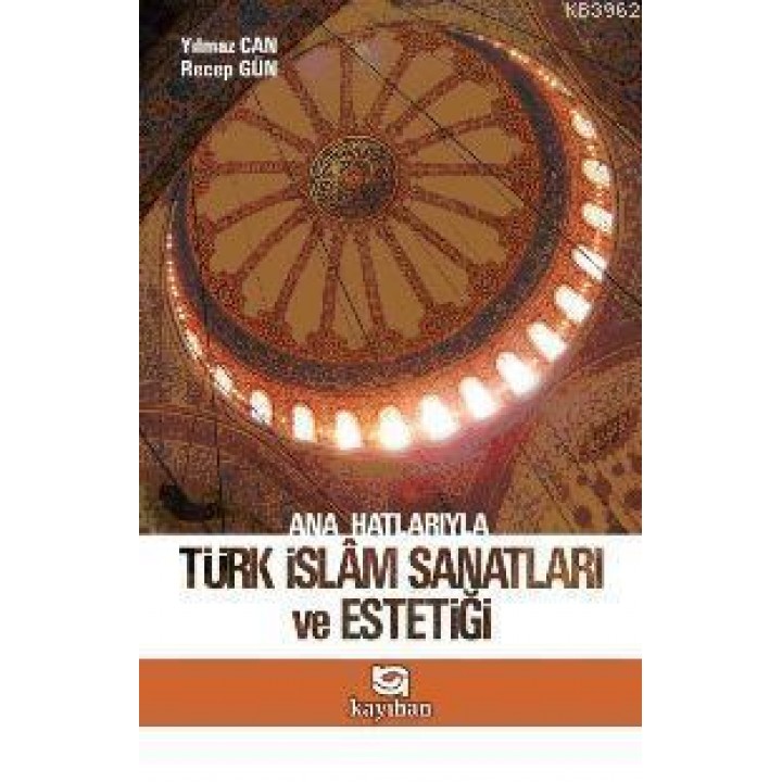 Ana Hatlarıyla Türk İslam Sanatları ve Estetiği