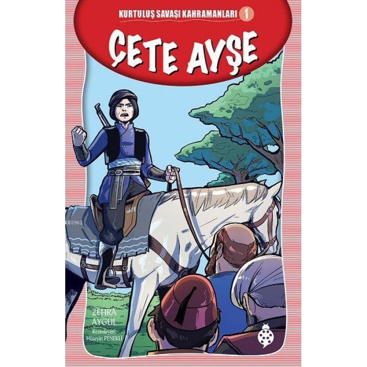 Çete Ayşe - Kurtuluş Savaşı Kahramanları 1