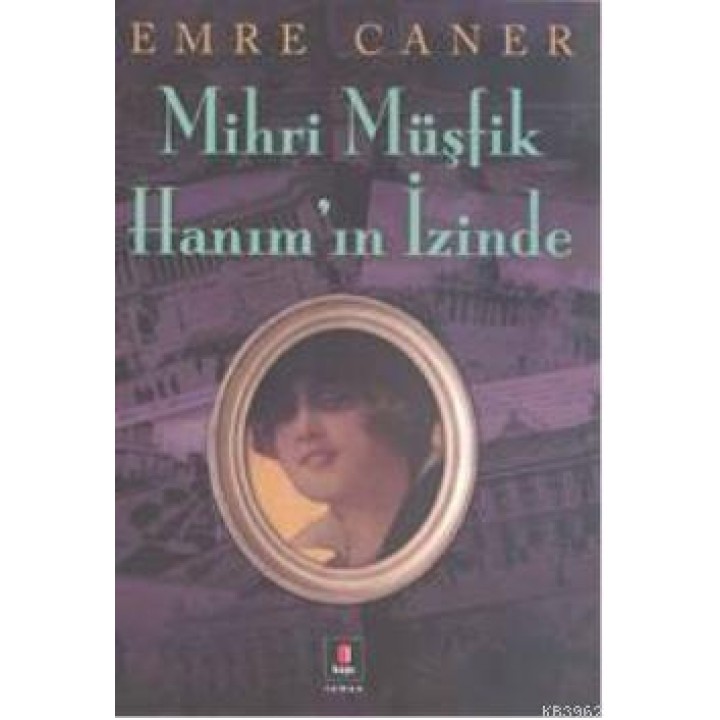 Mihri Müşfik  Hanımın İzinde
