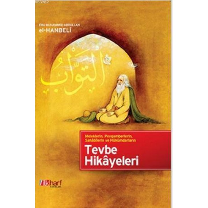 Meleklerin, Peygamberlerin, Sahabilerin ve Hükümdarların Tevbe Hikayeleri