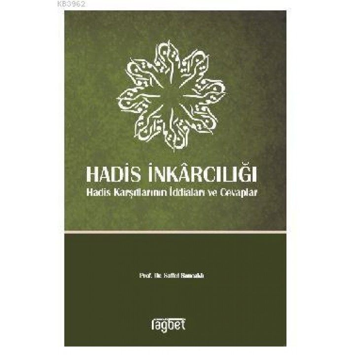 Hadis İnkarcılığı Hadis Karşıtlarının İddiaları ve Cevaplar