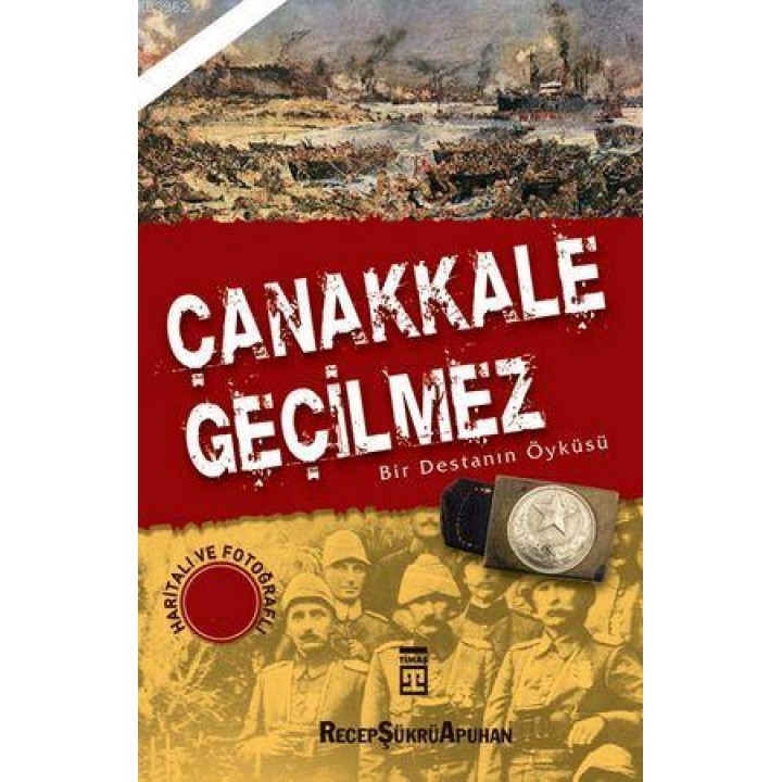 Çanakkale Geçilmez - Bir Destanın Öyküsü