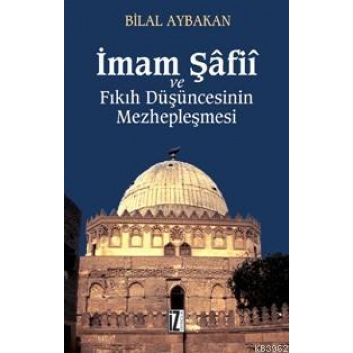 İmam Şâfiî ve Fıkıh Düşüncesinin Mezhepleşmesi