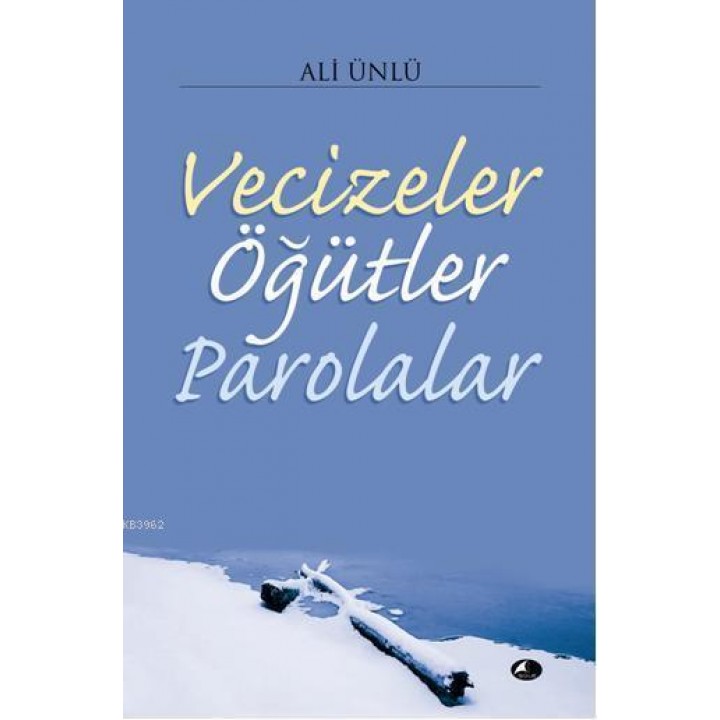 Vecizeler Öğütler Parolalar