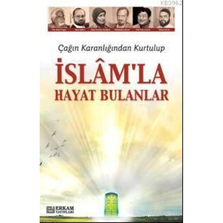 Çağın Karanlığından Kurtulup İslam'la Hayat Bulanlar