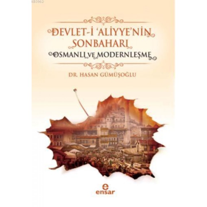 Devlet-i 'Aliyye'nin Sonbaharı & Osmanlı ve Modernleşme