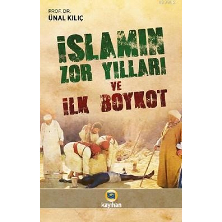 İslamın Zor Yılları Ve İlk Boykot