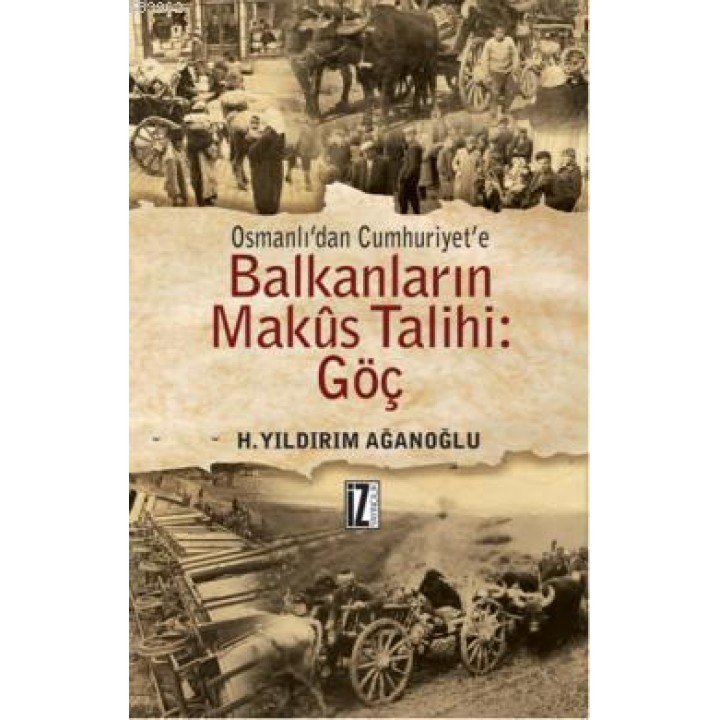 Osmanlı'dan Cumhuriyet'e Balkanların Makus Talihi: Göç