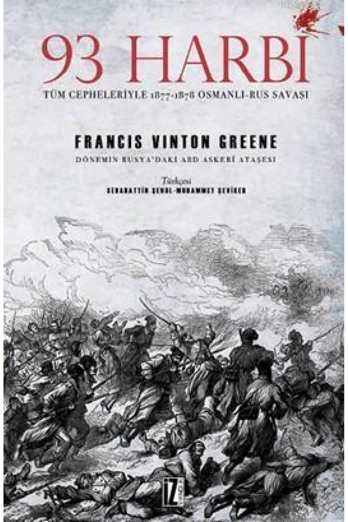 93 Harbi; Tüm Cepheleriyle 1877-1878 Osmanlı-Rus Savaşı