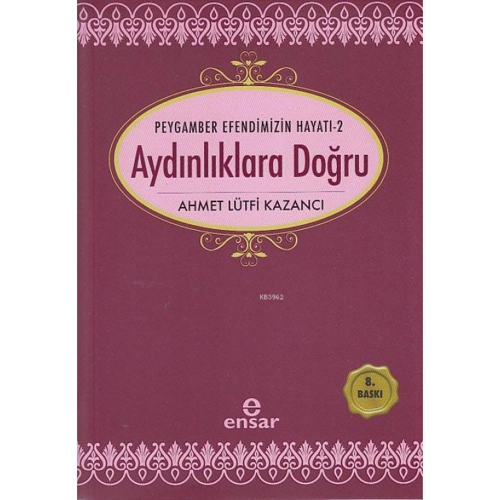 Aydınlıklara Doğru; Peygamber Efendimizin Hayatı-2