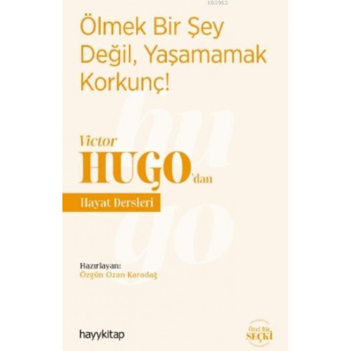 Ölmek Bir Şey Değil, Yaşamamak Korkunç! - Victor Hugo'dan Hayat Dersleri