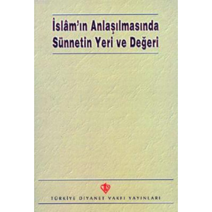 İslam'ın Anlaşılmasında Sünnetin Yeri ve Değeri