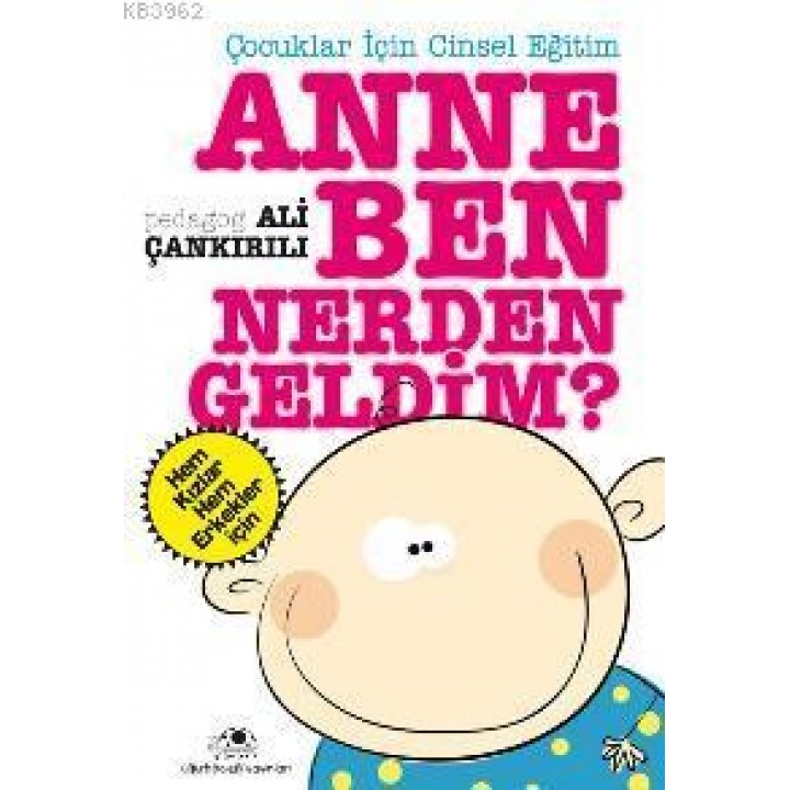 Çocuklar İçin Cinsel Eğitim| Anne Ben Nerden Geldim