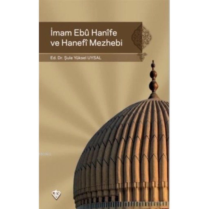 İmam Ebu Hanife ve Hanefi Mezhebi
