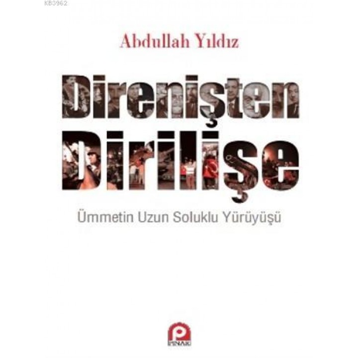 Direnişten Dİrilişe; Ümmetin Uzun Soluklu Yürüyüşü