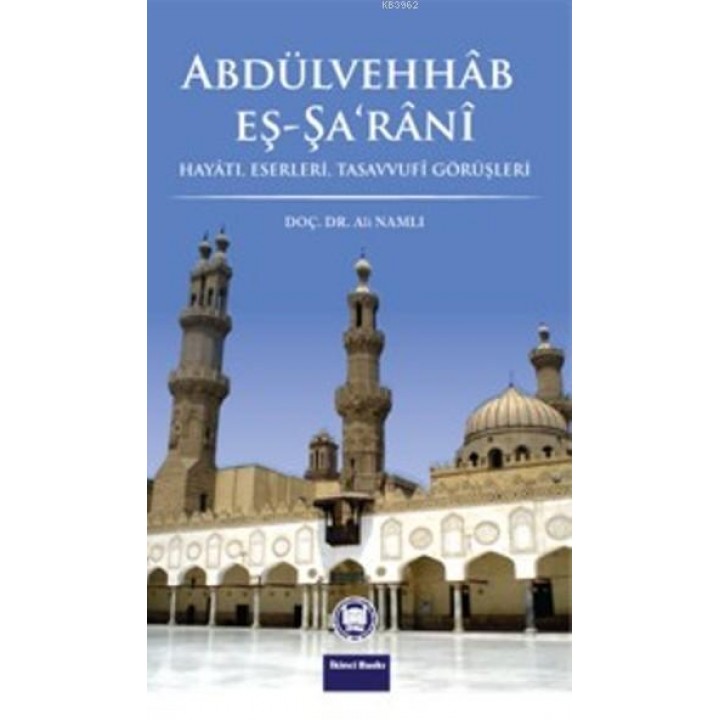 Abdülvehhab Eş-Şa'rani; Hayatı, Eserleri, Tasavvufi Görüşleri