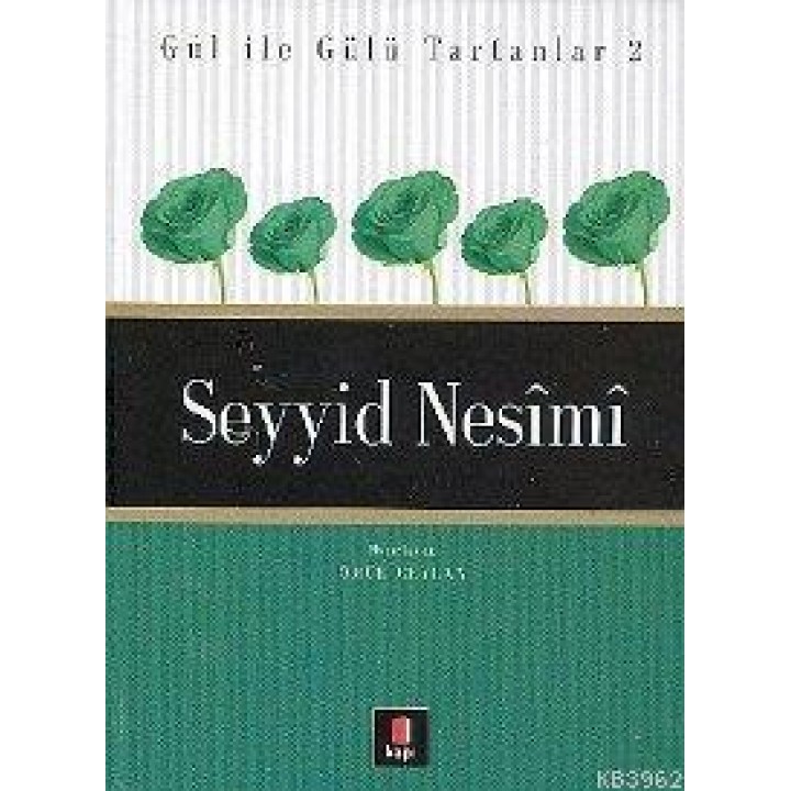 Gül İle Gülü Tartanlar 2 - Seyyid Nesîmî