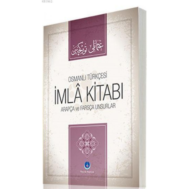 Osmanlıca İmla Kitabı Arapça ve Farsça Unsurlar
