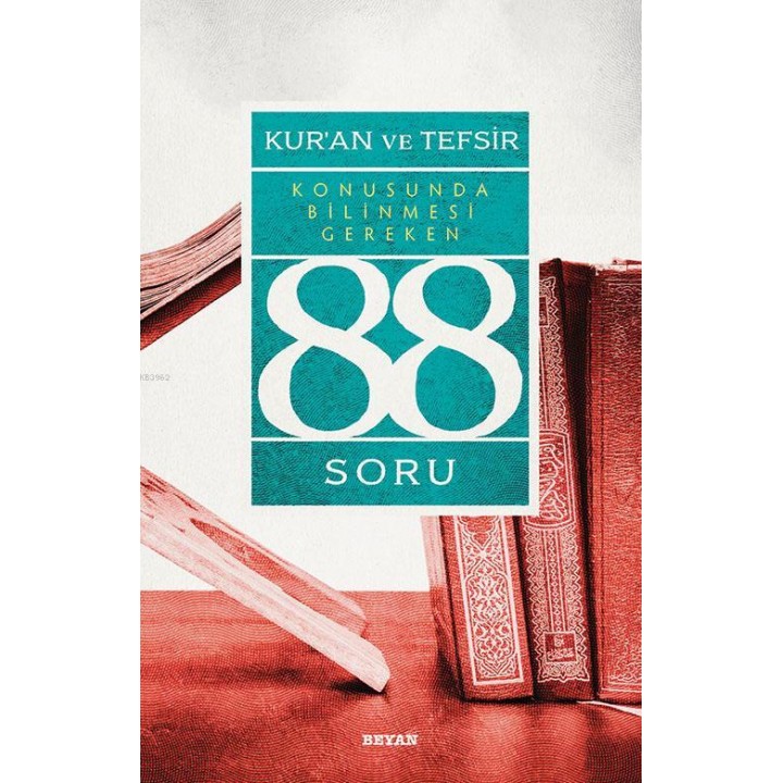 Kur'ân ve Tefsir Konusunda Bilinmesi Gereken 88 Soru