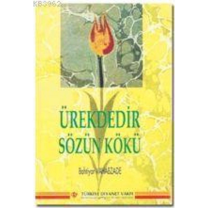 Ürektedir Sözün Kökü