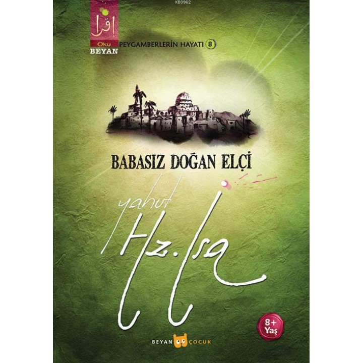 Babasız Doğan Elçi Yahut Hz. İsa