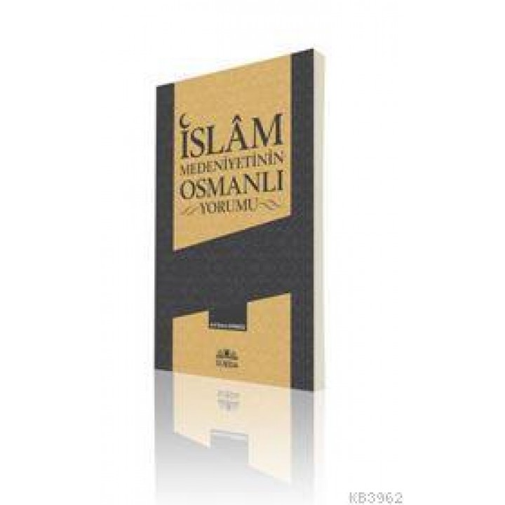 İslâm Medeniyetinin Osmanlı Yorumu