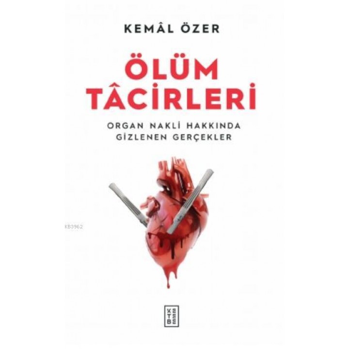 Ölüm Tacirleri;Organ Nakli Hakkında Gizlenen Gerçekler