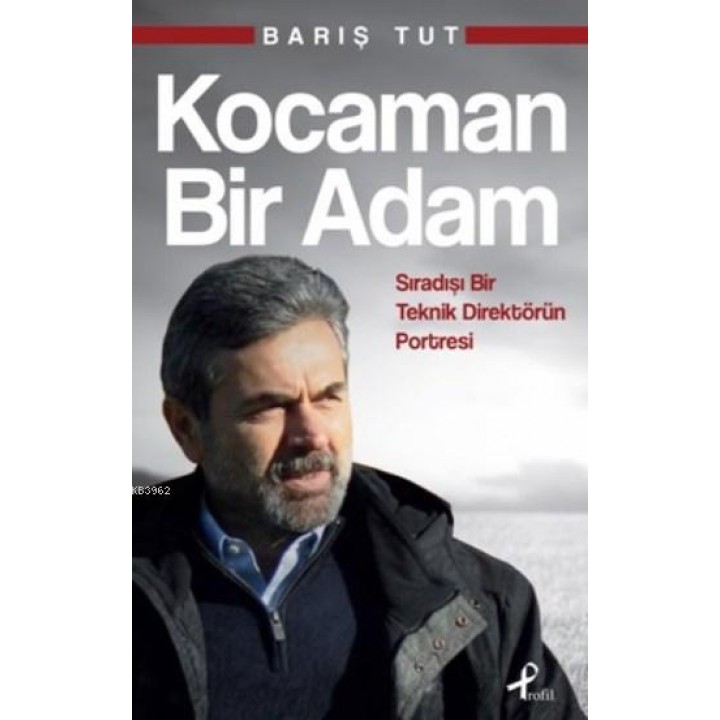 Kocaman Bir Adam; Sıradışı Bir Teknik Direktörün Portresi