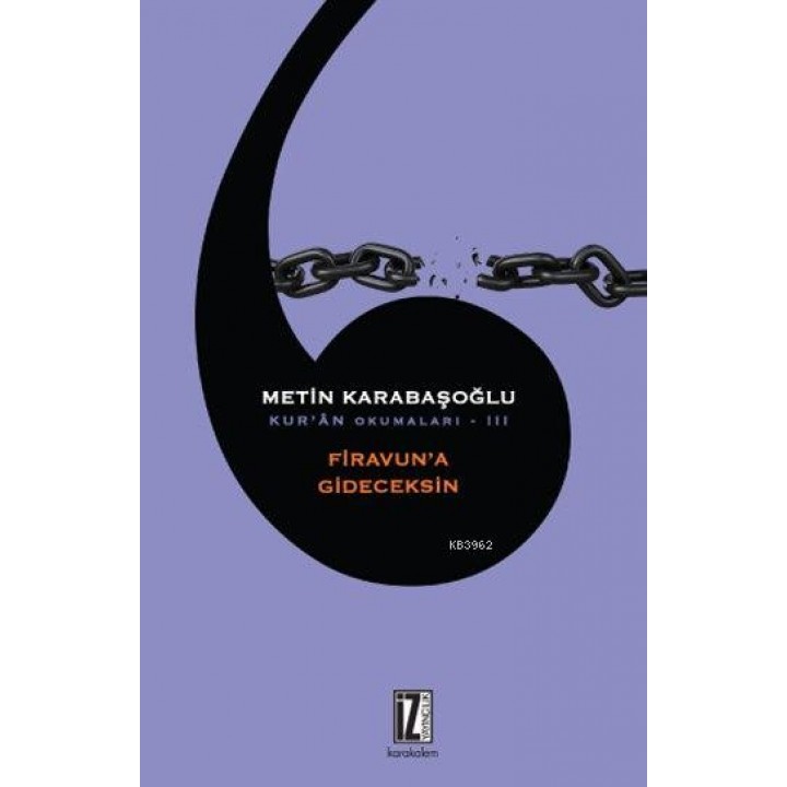 Firavun'a Gideceksin; Kur'ân Okumaları - III